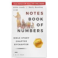 Notes in the Book the Numbers: Teachings of Healthy Doctrine (Biblical Commentary on Christian Doctrine: The Pentateuch 4) Notes in the Book the Numbers: Teachings of Healthy Doctrine (Biblical Commentary on Christian Doctrine: The Pentateuch 4) Kindle