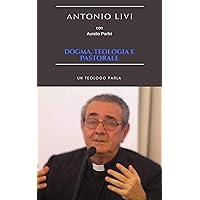 Dogma, teologia e pastorale: Un teologo parla (Italian Edition) Dogma, teologia e pastorale: Un teologo parla (Italian Edition) Kindle Paperback