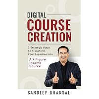Digital Course Creation : 7 Strategic Steps To Transform Your Expertise Into A 7 Figure Income Source (Hindi Edition) Digital Course Creation : 7 Strategic Steps To Transform Your Expertise Into A 7 Figure Income Source (Hindi Edition) Kindle