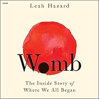 Womb: The Inside Story of Where We All Began Womb: The Inside Story of Where We All Began Audible Audiobook Paperback Kindle Hardcover Audio CD