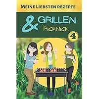Meine Liebsten Rezepte Grill & Picnick 4: Rezeptbuch zum Selberschreiben (German Edition)