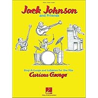 Jack Johnson and Friends - Sing-A-Longs and Lullabies for the Film Curious George: Piano/Vocal/Guitar Jack Johnson and Friends - Sing-A-Longs and Lullabies for the Film Curious George: Piano/Vocal/Guitar Paperback Kindle