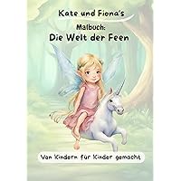 Die Welt der Feen: Von Kindern für Kinder (German Edition) Die Welt der Feen: Von Kindern für Kinder (German Edition) Kindle Paperback