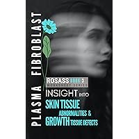 Skin Tissue Abnormalities & Growth Tissue Defects: Plasma Fibroblast (Learn All About Plasma Fibroblast Book 3) Skin Tissue Abnormalities & Growth Tissue Defects: Plasma Fibroblast (Learn All About Plasma Fibroblast Book 3) Kindle