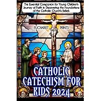 Catholic Catechism for kids 2024: The Essential Companion for Young Children's Journey of Faith in Discovering the Foundations of the Catholic Church's Beliefs (A communion for Spiritual Growth) Catholic Catechism for kids 2024: The Essential Companion for Young Children's Journey of Faith in Discovering the Foundations of the Catholic Church's Beliefs (A communion for Spiritual Growth) Paperback Kindle