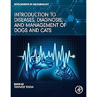 Introduction to Diseases, Diagnosis, and Management of Dogs and Cats (Developments in Microbiology) Introduction to Diseases, Diagnosis, and Management of Dogs and Cats (Developments in Microbiology) Kindle Paperback