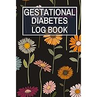 Gestational Diabetes Log Book: Cute Journal Gift for Pregnant Women to Record and Track the Daily Blood Glucose Level