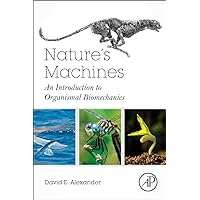 Nature's Machines: An Introduction to Organismal Biomechanics Nature's Machines: An Introduction to Organismal Biomechanics Paperback eTextbook