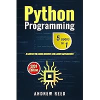 Python Programming 5 B ooks in 1: A Gateway to Coding Mastery and Career Advancement (2024 Edition) (Data Dynamics: Python & SQL Mastery) Python Programming 5 B ooks in 1: A Gateway to Coding Mastery and Career Advancement (2024 Edition) (Data Dynamics: Python & SQL Mastery) Kindle Paperback