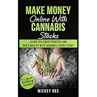 Make Money Online With Cannabis Stocks: Learn This Basic Strategy and Build Wealth With Cannabis Stocks Today (Cannabis Education Series) Make Money Online With Cannabis Stocks: Learn This Basic Strategy and Build Wealth With Cannabis Stocks Today (Cannabis Education Series) Paperback Kindle Audible Audiobook