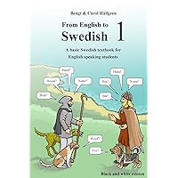 From English to Swedish 1: A basic Swedish textbook for English speaking students (black and white edition) From English to Swedish 1: A basic Swedish textbook for English speaking students (black and white edition) Paperback Kindle