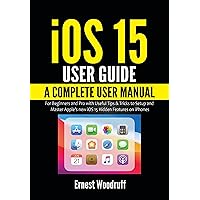 iOS 15 User Guide: A Complete User Manual for Beginners and Pro with Useful Tips & Tricks to Setup and Master Apple's new iOS 15 Hidden Features on iPhones iOS 15 User Guide: A Complete User Manual for Beginners and Pro with Useful Tips & Tricks to Setup and Master Apple's new iOS 15 Hidden Features on iPhones Kindle Paperback Hardcover