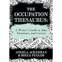 The Occupation Thesaurus: A Writer's Guide to Jobs, Vocations, and Careers (Writers Helping Writers Series) The Occupation Thesaurus: A Writer's Guide to Jobs, Vocations, and Careers (Writers Helping Writers Series) Paperback Kindle