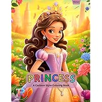 Princess A Cartoon Style Coloring Book: 50+ Charming Cartoon Princesses doing different activities. Bring them to life with your colors and imagination. (Fun Coloring Books For Kids)