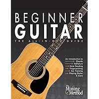 Beginner Guitar: The All-in-One Beginner's Guide to Learning Guitar Beginner Guitar: The All-in-One Beginner's Guide to Learning Guitar Paperback Kindle