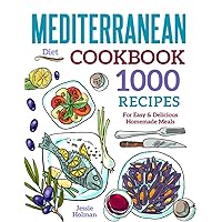 Mediterranean Diet Cookbook: 1000 Recipes For Easy & Delicious Homemade Meals Mediterranean Diet Cookbook: 1000 Recipes For Easy & Delicious Homemade Meals Paperback