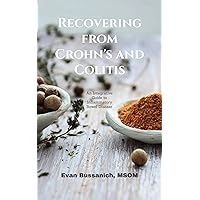 Recovering from Crohn's and Colitis: An Integrative Guide to Inflammatory Bowel Disease