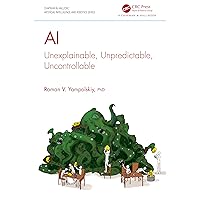 AI: Unexplainable, Unpredictable, Uncontrollable (Chapman & Hall/CRC Artificial Intelligence and Robotics Series)