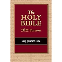 The Holy Bible: 1611 Edition, King James Version The Holy Bible: 1611 Edition, King James Version Leather Bound Paperback