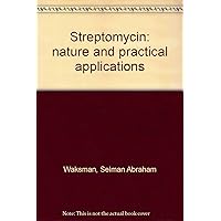 Streptomycin: Nature and Pratical Applications Streptomycin: Nature and Pratical Applications Hardcover