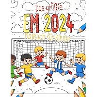 Das größte EM 2024 Malbuch für Kinder: Tolles Geschenk für kleine Fussbalfans! | Mit Spielplan und 100+ Malseiten (German Edition)