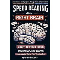 Speed Reading with the Right Brain: Learn to Read Ideas Instead of Just Words (Right Brain Speed Reading) Speed Reading with the Right Brain: Learn to Read Ideas Instead of Just Words (Right Brain Speed Reading) Paperback Kindle