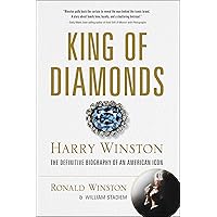 King of Diamonds: Harry Winston, the Definitive Biography of an American Icon