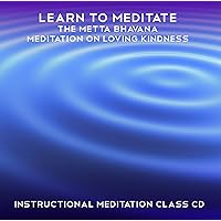 Learn to Meditate - The Metta Bhavana Meditation