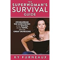 The Superwoman's Survival Guide: Conquering the Unexpected in the Office, on the Town, or in the Great Outdoors The Superwoman's Survival Guide: Conquering the Unexpected in the Office, on the Town, or in the Great Outdoors Kindle Paperback
