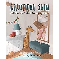 Beautiful Skin: A Children's Book about Overcoming Racism Beautiful Skin: A Children's Book about Overcoming Racism Paperback