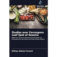 Studies over Cercospora Leaf Spot of Sesame: Effect van rassen en planten op de controle van Cercospora sp. op sesam in de staat Taraba, Nigeria (Dutch Edition)