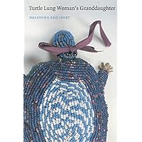 Turtle Lung Woman's Granddaughter (American Indian Lives) Turtle Lung Woman's Granddaughter (American Indian Lives) Paperback Hardcover