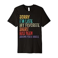 Sorry I´m Late Housewife Cleaning Men Women Funny Housewives Premium T-Shirt