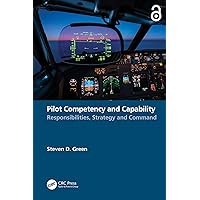 Pilot Competency and Capability: Responsibilities, Strategy, and Command Pilot Competency and Capability: Responsibilities, Strategy, and Command Kindle Hardcover