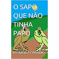 O SAPO QUE NÃO TINHA PAPO (Portuguese Edition) O SAPO QUE NÃO TINHA PAPO (Portuguese Edition) Kindle