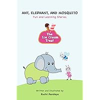ANT, ELEPHANT, AND MOSQUITO: The Ice Cream Treat ANT, ELEPHANT, AND MOSQUITO: The Ice Cream Treat Kindle