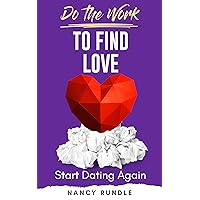 Do the Work to Find Love: Start Dating Again (Do the Work Series)