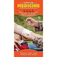Outdoor Medicine: Management of Wilderness Medical Emergencies (Adventure Skills Guides)