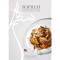Sofreh: A Contemporary Approach to Classic Persian Cuisine: A Cookbook Sofreh: A Contemporary Approach to Classic Persian Cuisine: A Cookbook Hardcover Kindle