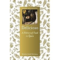 Delicioso: A History of Food in Spain (Foods and Nations) Delicioso: A History of Food in Spain (Foods and Nations) Hardcover