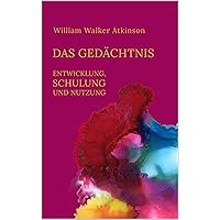 Das Gedächtnis: Entwicklung, Schulung und Nutzung (German Edition) Das Gedächtnis: Entwicklung, Schulung und Nutzung (German Edition) Kindle Paperback