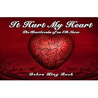 It Hurt My Heart: The Heartbreaks of an ER Nurse It Hurt My Heart: The Heartbreaks of an ER Nurse Kindle Paperback