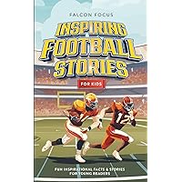Inspiring Football Stories For Kids - Fun Inspirational Facts & Stories For Young Readers Inspiring Football Stories For Kids - Fun Inspirational Facts & Stories For Young Readers Paperback Kindle Audible Audiobook Hardcover