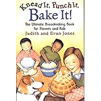 Knead It, Punch It, Bake It!: The Ultimate Breadmaking Book for Parents and Kids Knead It, Punch It, Bake It!: The Ultimate Breadmaking Book for Parents and Kids Spiral-bound Paperback
