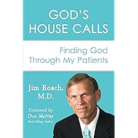 God's House Calls: Finding God Through My Patients God's House Calls: Finding God Through My Patients Kindle Paperback