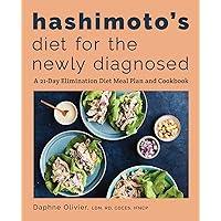 Hashimoto's Diet for the Newly Diagnosed: A 21-Day Elimination Diet Meal Plan and Cookbook Hashimoto's Diet for the Newly Diagnosed: A 21-Day Elimination Diet Meal Plan and Cookbook Paperback Kindle