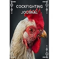 Cockfighting Journal: To Track Your Gamecock Roosters Breeding, Training, And Conditioning, Blank Lined Notebook.