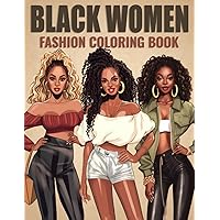 Black Women Fashion Coloring Book: 40 Unique and Fresh Style Illustrations, Coloring Book for Adults Celebrating Black and Brown African American. Black Women Fashion Coloring Book: 40 Unique and Fresh Style Illustrations, Coloring Book for Adults Celebrating Black and Brown African American. Paperback