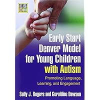 Early Start Denver Model for Young Children with Autism: Promoting Language, Learning, and Engagement Early Start Denver Model for Young Children with Autism: Promoting Language, Learning, and Engagement Paperback Kindle Hardcover