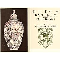 Dutch pottery and porcelain Dutch pottery and porcelain Kindle Paperback Hardcover